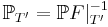 \mathbb{P}_{T'}= \mathbb{P} F|_{T'}^{-1}