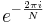 e^{-{2\pi i \over N}}