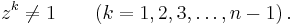 z^k \ne 1 \qquad (k = 1, 2, 3, \dots, n-1  ) \, .