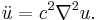 \ddot u=c^2\nabla^2u.\,