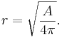 r = \sqrt{\frac{A}{4\pi}}.