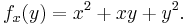 f_x(y) = x^2 + xy + y^2.\,