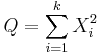 Q = \sum_{i=1}^k X_i^2