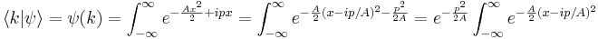 
\langle k | \psi \rangle = \psi(k) = \int_{-\infty}^{\infty} e^{- {Ax^2\over 2} + i p x} = \int_{-\infty}^{\infty} e^{ - {A\over 2}(x - ip/A)^2 - {p^2\over 2A} } = e^{-{p^2\over 2A}} \int_{-\infty}^{\infty} e^{- {A\over 2}(x- ip/A)^2} 
