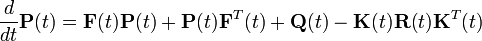 \frac{d}{dt}\mathbf{P}(t) = \mathbf{F}(t)\mathbf{P}(t) + \mathbf{P}(t)\mathbf{F}^{T}(t) + \mathbf{Q}(t) - \mathbf{K}(t)\mathbf{R}(t)\mathbf{K}^{T}(t)