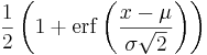 \frac12 \left(1+\mathrm{erf}\left( \frac{x-\mu}{\sigma\sqrt2}\right) \right)