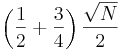 \left({\frac{1}{2} + \frac{3}{4}}\right) \frac{\sqrt{N}}{2}