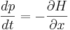 
{dp \over dt} = -{\partial H \over \partial x}
