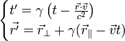 \begin{cases}
t' = \gamma \left(t - \frac{\vec{r} \cdot \vec{v}}{c^{2}} \right) \\
\vec{r'} = \vec{r}_\perp + \gamma (\vec{r}_\| - \vec{v} t)
\end{cases}