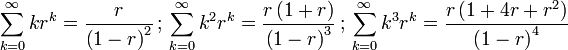 \sum_{k=0}^{\infty} k r^k = \frac{r}{\left(1-r\right)^2} \,;\, \sum_{k=0}^{\infty} k^2 r^k = \frac{r \left( 1+r \right)}{\left(1-r\right)^3} \,�; \, \sum_{k=0}^{\infty} k^3 r^k = \frac{r \left( 1+4 r + r^2\right)}{\left( 1-r\right)^4}