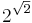 2^\sqrt{2}