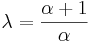  \lambda = \frac{\alpha+1}{\alpha} 