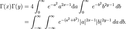 \begin{align}
 \Gamma(x)\Gamma(y) & {} =
  4\int_0^\infty\ e^{-a^2} a^{2x-1}\mathrm{d}a \int_0^\infty\ e^{-b^2} b^{2y-1}\,db \\
& {} = \int_{-\infty}^\infty\ \int_{-\infty}^\infty\ e^{-(a^2+b^2)} |a|^{2x-1} |b|^{2y-1} \,da \,db.
\end{align}
\!