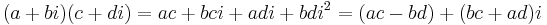 \,(a + bi) (c + di) = ac + bci + adi + bd i^2 = (ac - bd) + (bc + ad)i