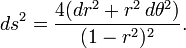  ds^2= {4(dr^2 + r^2\, d\theta^2)\over (1-r^2)^2}.