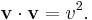  \mathbf{v} \cdot \mathbf{v} = v^2. \, 