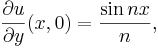  \frac{\partial u}{\partial y}(x,0) = \frac{\sin n x}{n},\,