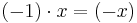 (-1)\cdot x = (-x)