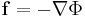 \mathbf{f}=-\nabla\Phi\,