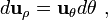  d \mathbf{u}_{\rho} = \mathbf{u}_{\theta} d\theta \ , 