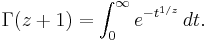 
\Gamma(z+1) = \int_0^\infty  e^{-t^{1/z}}\,dt. \,\!
