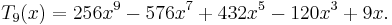  T_9(x) = 256x^9 - 576x^7 + 432x^5 - 120x^3 + 9x. \,