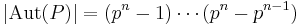 |\mathrm{Aut}(P)|=(p^n-1)\cdots(p^n-p^{n-1})