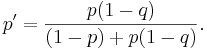   p' = \frac{p(1-q)}{(1-p)+p(1-q)}.