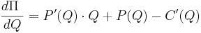 \frac{d \Pi\ }{dQ} = P'(Q)\cdot Q + P(Q) - C'(Q)