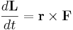 \frac{d\mathbf{L}}{dt} = \mathbf{r} \times \mathbf{F}