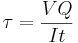 \tau = {VQ \over It}