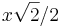 x \sqrt{2}/2