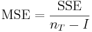 \mbox{MSE} = \frac{\mbox{SSE}}{n_T-I}