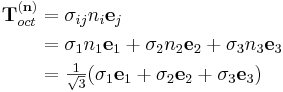 \begin{align}
\mathbf{T}_{oct}^{(\mathbf{n})}&= \sigma_{ij}n_i\mathbf{e}_j \\
&=\sigma_1n_1\mathbf{e}_1+\sigma_2n_2\mathbf{e}_2+\sigma_3n_3\mathbf{e}_3\\
&=\tfrac{1}{\sqrt{3}}(\sigma_1\mathbf{e}_1+\sigma_2\mathbf{e}_2+\sigma_3\mathbf{e}_3)
\end{align}
