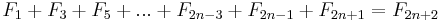 F_1+F_3+F_5+...+F_{2n-3}+F_{2n-1}+F_{2n+1}=F_{2n+2}