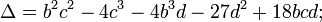 \Delta=b^2c^2-4c^3-4b^3d-27d^2+18bcd;\,