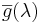 \overline{g}(\lambda)