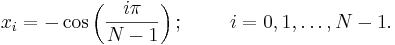 x_i = -\cos\left(\frac{i \pi}{N - 1}\right)�; \qquad \ i = 0, 1, \dots, N - 1.