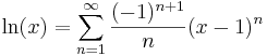 \ln(x)=\sum_{n=1}^\infty \frac{(-1)^{n+1}}{n} (x-1) ^ n