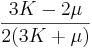 \frac{3K-2\mu}{2(3K+\mu)}