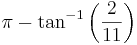 \pi - \tan^{-1}\left(\frac{2}{11}\right)