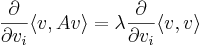 
{\partial\over \partial v_i} \langle v,Av\rangle  = \lambda {\partial \over \partial v_i} \langle v,v\rangle
\,