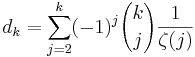 d_k = \sum_{j=2}^k (-1)^j {k \choose j} \frac {1}{\zeta(j)}