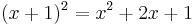 (x + 1)^2 = x^2 + 2x + 1\,