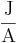 \dfrac{\mbox{J}}{\mbox{A}}