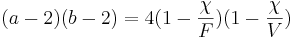 ( a - 2 ) ( b - 2 ) = 4 ( 1 - \frac{\chi}{F} ) ( 1 - \frac{\chi}{V} )