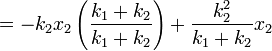  = -k_2 x_2 \left( \frac{k_1 + k_2}{k_1 + k_2} \right) + \frac{k_2^2}{k_1 + k_2} x_2 \,