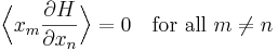 \Bigl\langle x_{m} \frac{\partial H}{\partial x_{n}} \Bigr\rangle = 0 \quad \mbox{for all } m \neq n