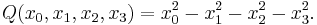 Q(x_0,x_1,x_2,x_3) = x_0^2-x_1^2-x_2^2-x_3^2.