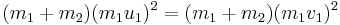 (m_{1} + m_{2})(m_{1}u_{1})^{2} = (m_{1} + m_{2})(m_{1}v_{1})^{2}\,\!